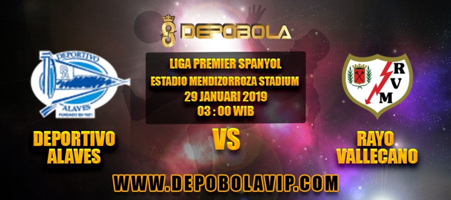 Prediksi Bola Deportivo Alaves vs Rayo Vallecano 29 Januari 2019