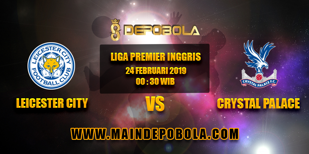Prediksi Bola Leicester City vs Crystal Palace 24 Februari 2019
