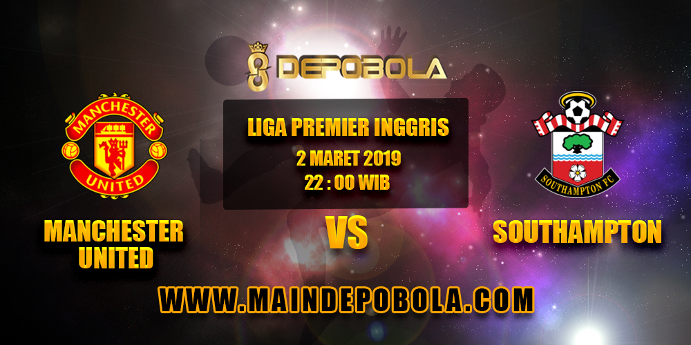 Prediksi Bola Manchester United vs Southampton 2 Maret 2019