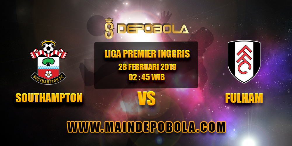 Prediksi Bola Southampton vs Fulham 28 Februari 2019
