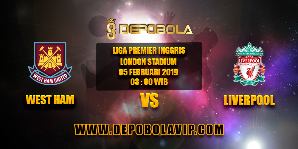 Prediksi Bola West Ham United vs Liverpool 05 Februari 2019