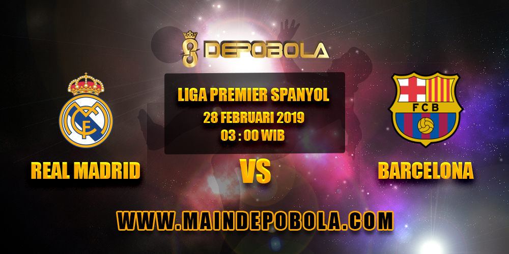 Prediksi Bola Real Madrid vs Barcelona 28 Februari 2019