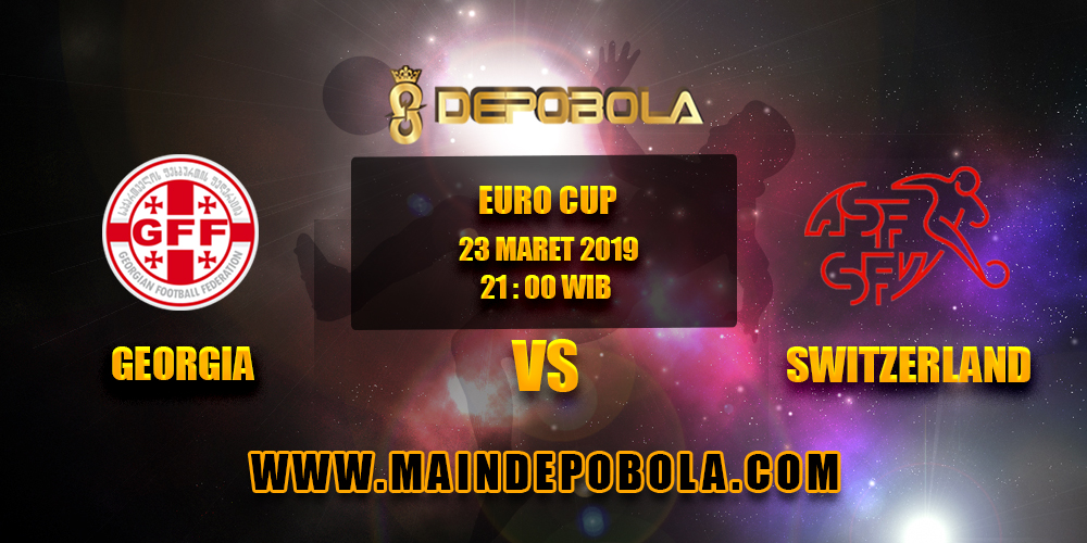 Prediksi Bola Georgia vs Switzerland 23 Maret 2019