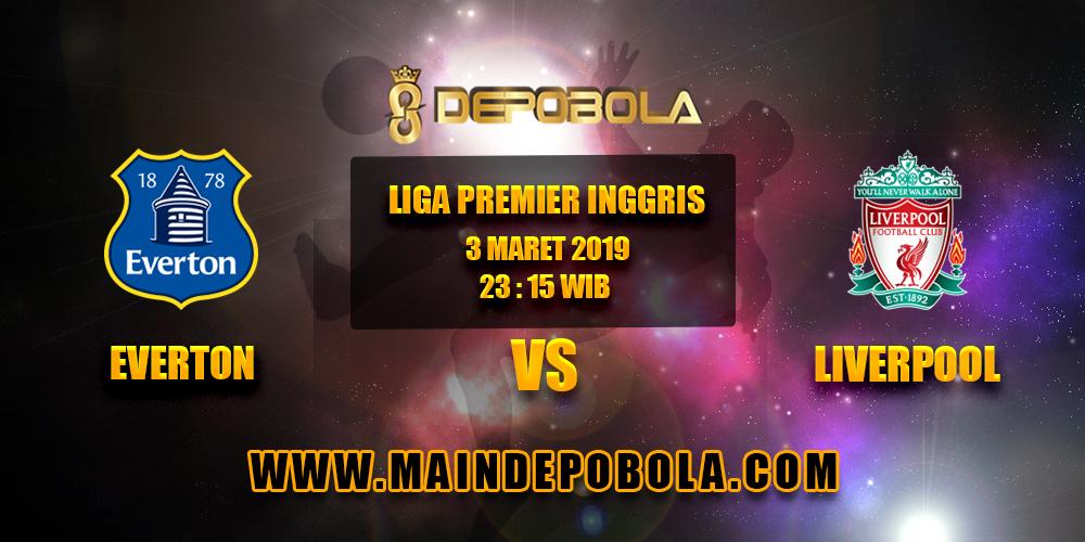 Prediksi Bola Everton vs Liverpool 3 Maret 2019