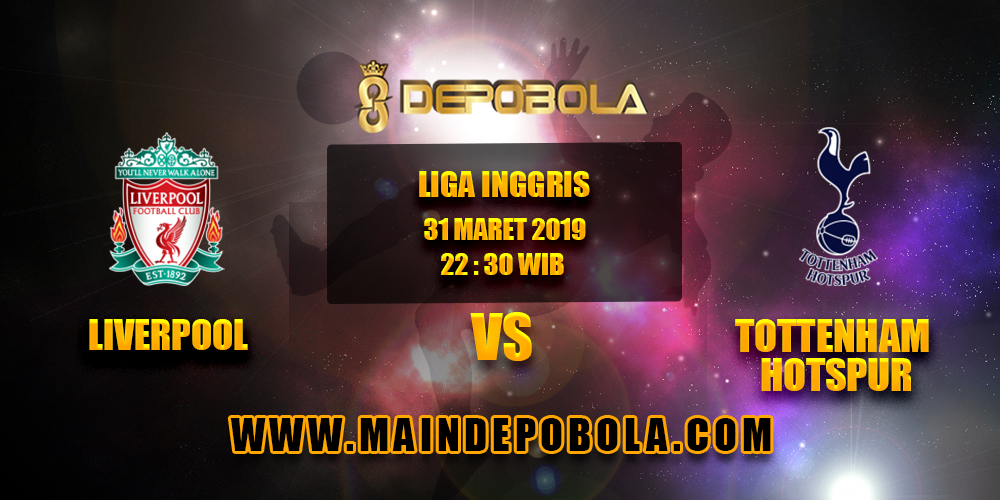 Prediksi Bola Liverpool vs Tottenham Hotspur 31 Maret 2019