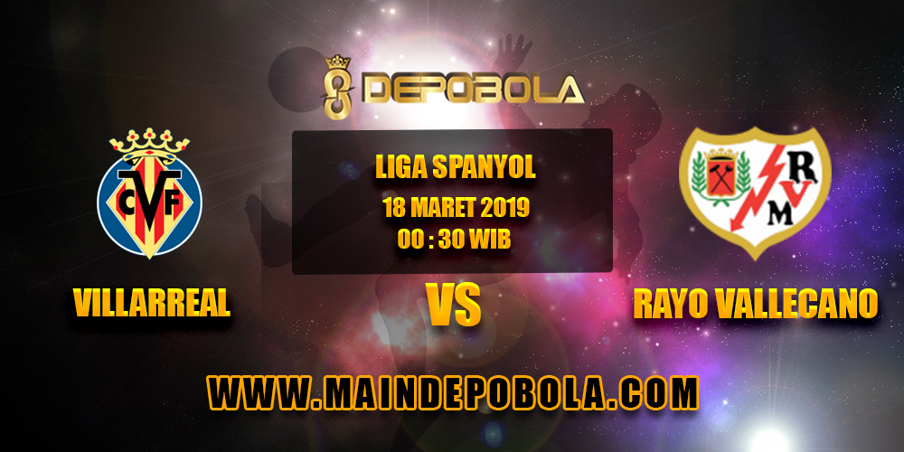 Prediksi Bola Villarreal vs Rayo Vallecano 18 Maret 2019