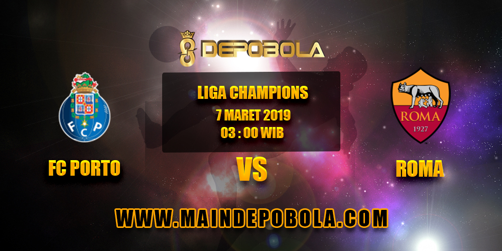 Prediksi Bola FC Porto vs Roma 7 Maret 2019
