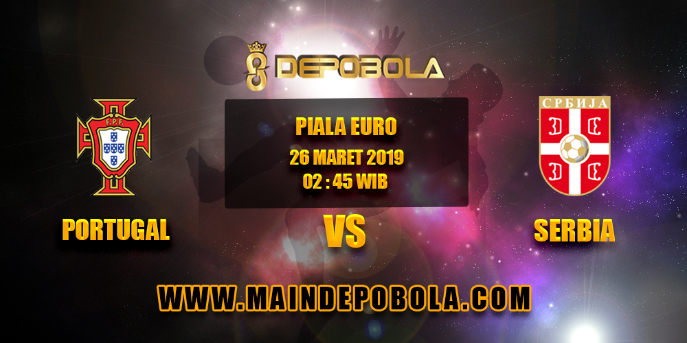 Prediksi Bola Portugal vs Serbia 26 Maret 2019