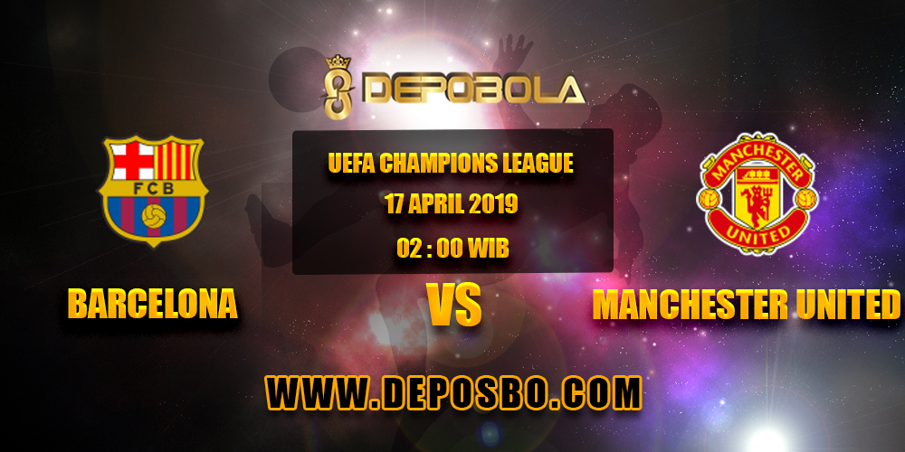 Prediksi Bola Barcelona vs Manchester United 17 April 2019