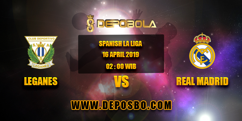 Prediksi Bola Leganes vs Real Madrid 16 April 2019