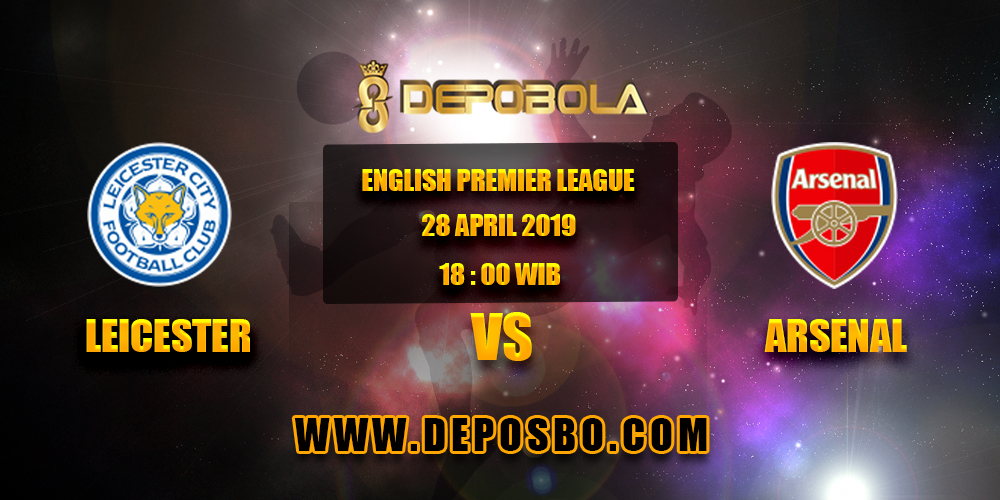Prediksi Bola Leicester vs Arsenal 28 April 2019