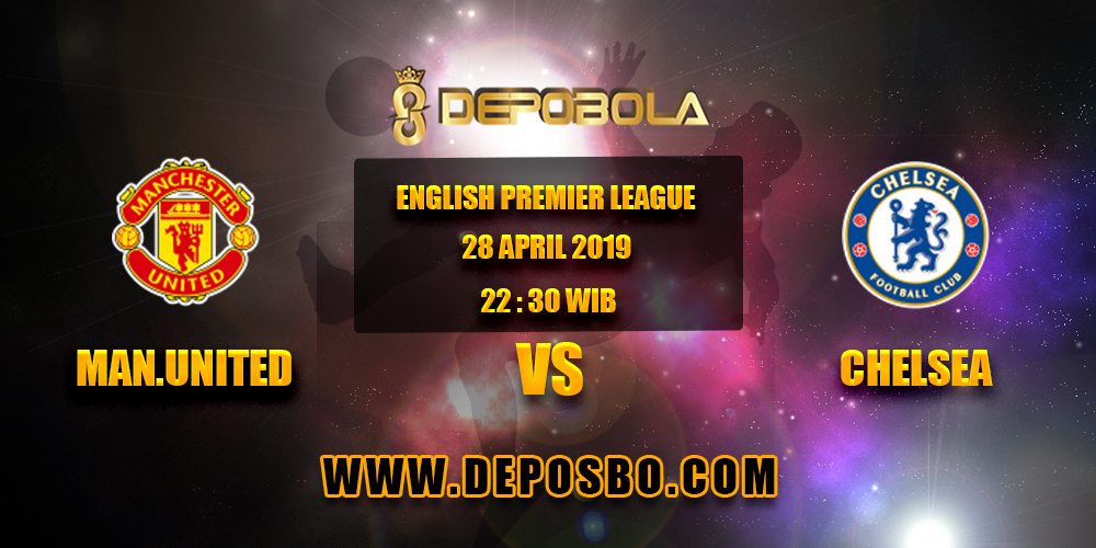 Prediksi Bola Manchester United vs Chelsea 28 April 2019