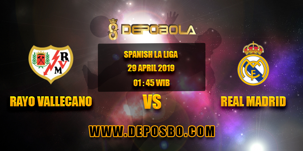 Prediksi Bola Rayo Vallecano vs Real Madrid 29 April 2019