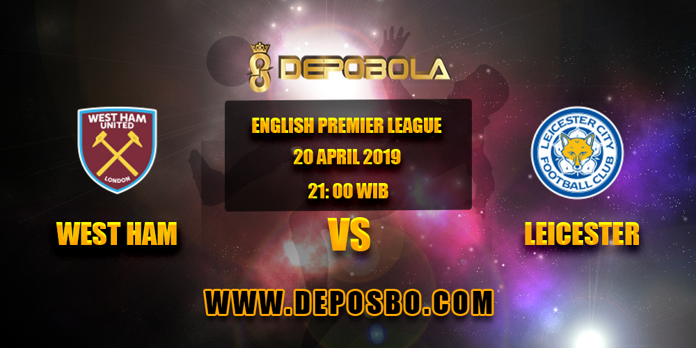 Prediksi Bola West Ham vs Leicester 20 April 2019