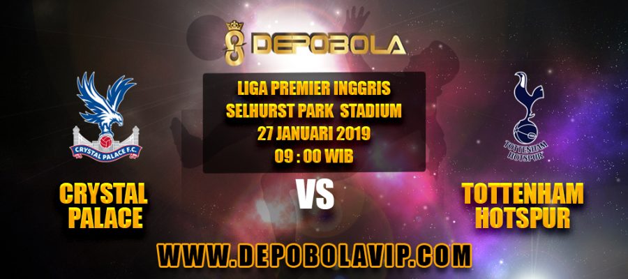 Prediksi Bola Crystal Palace vs Tottenham Hotspur 27 Januari 2019