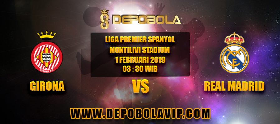 Prediksi Bola Girona vs Real Madrid 1 Februari 2019