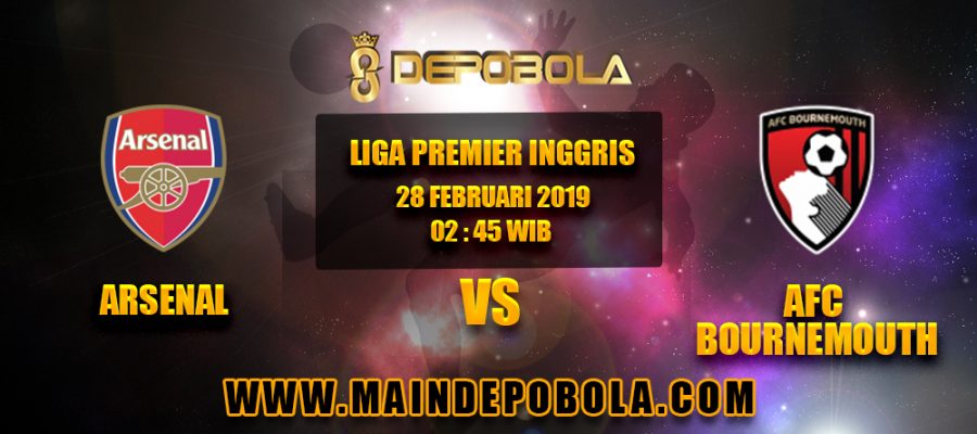 Prediksi Bola Arsenal vs AFC Bournemouth 28 Februari 2019