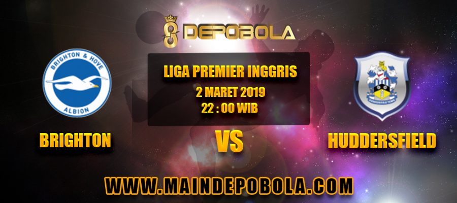 Prediksi Bola Brighton vs Huddersfield 2 Maret 2019