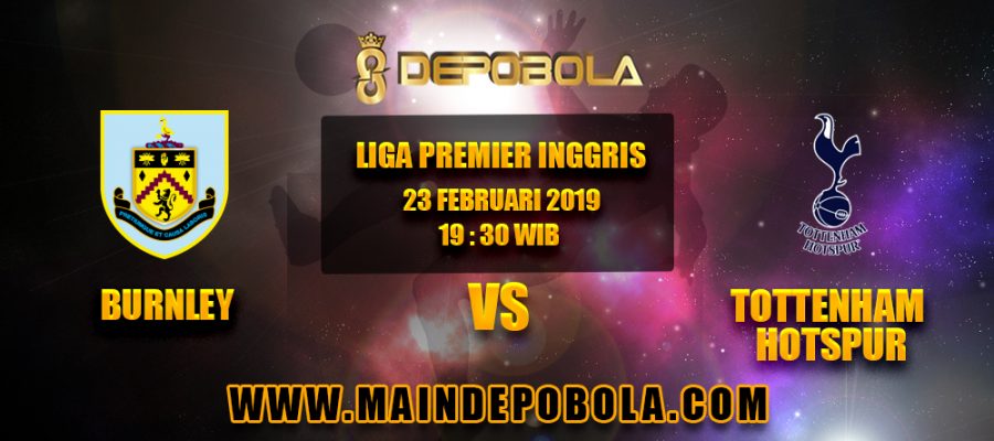 Prediksi Bola Burnley vs Tottenham Hotspur 23 Februari 2019