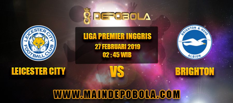 Prediksi Bola Leicester City vs Brighton 27 Februari 2019