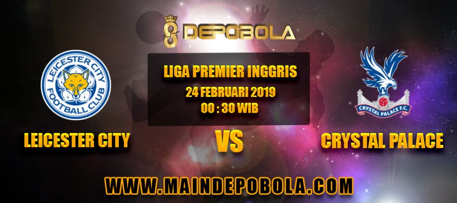 Prediksi Bola Leicester City vs Crystal Palace 24 Februari 2019