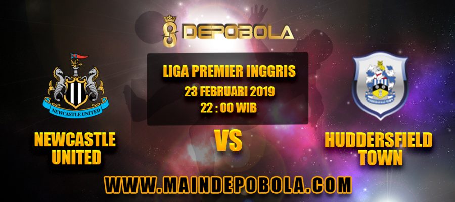 Prediksi Bola Newcastle vs Huddersfield Town 23 Februari 2019