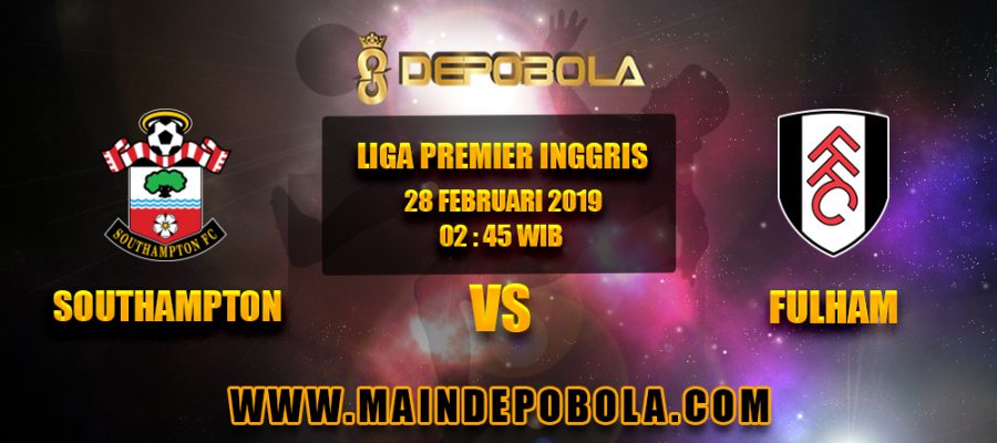 Prediksi Bola Southampton vs Fulham 28 Februari 2019