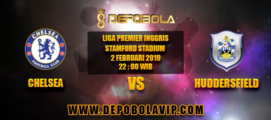 Prediksi Bola Chelsea vs Huddersfield 2 Februari 2019