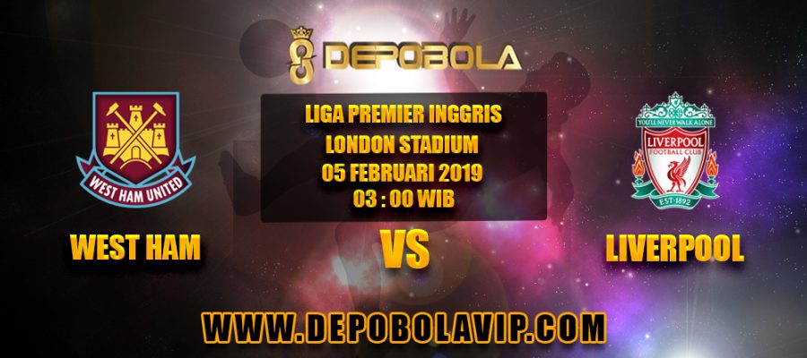 Prediksi Bola West Ham United vs Liverpool 05 Februari 2019