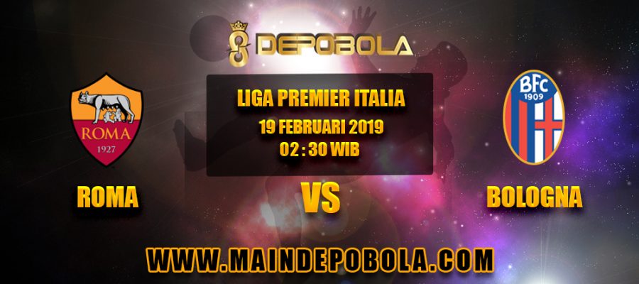 Prediksi Bola Roma vs Bologna 19 Februari 2019