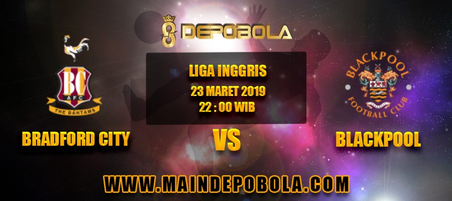Prediksi Bola Bradford City vs Blackpool 23 Maret 2019