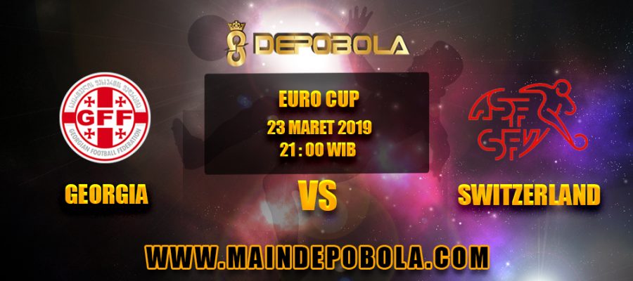 Prediksi Bola Georgia vs Switzerland 23 Maret 2019