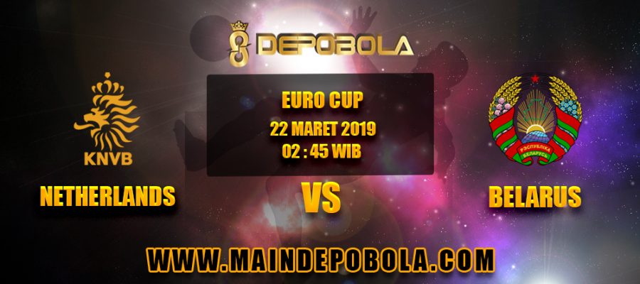 Prediksi Bola Netherlands vs Belarus 22 Maret 2019