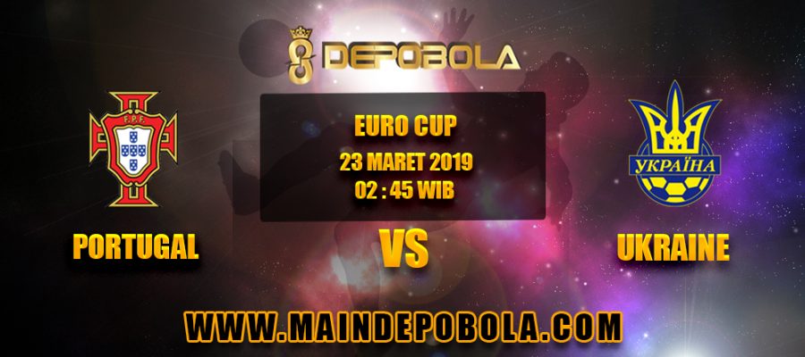 Prediksi Bola Portugal vs Ukraine 23 Maret 2019