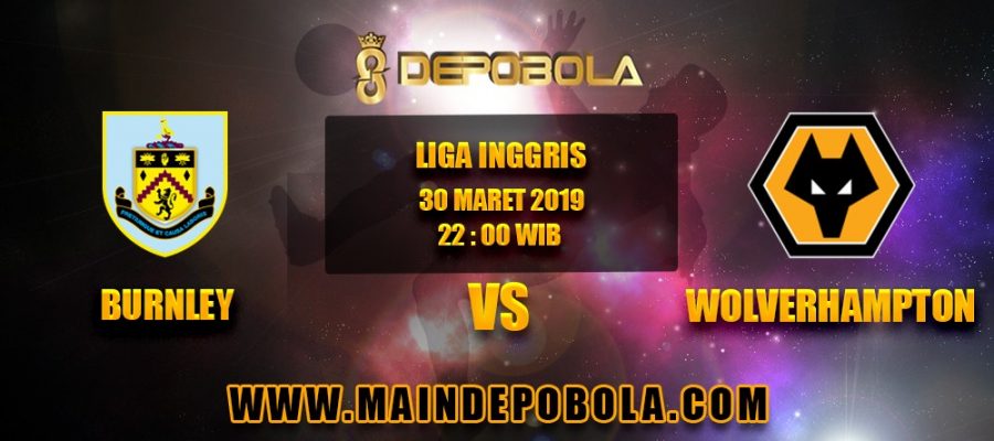 Prediksi Bola Burnley vs Wolverhampton 30 Maret 2019