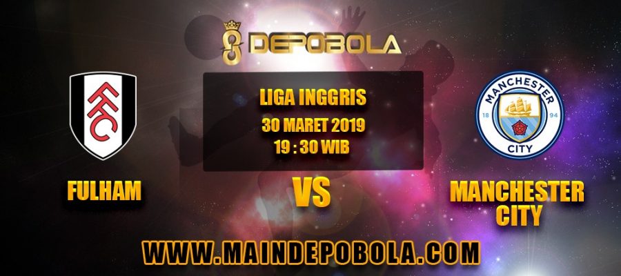 Prediksi Bola Fulham vs Manchester City 30 Maret 2019