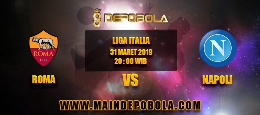 Prediksi Bola Roma vs Napoli 31 Maret 2019