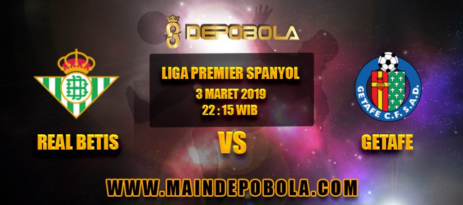 Prediksi Bola Real Betis vs Getafe 3 Maret 2019