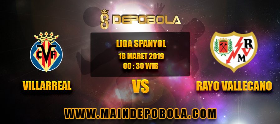 Prediksi Bola Villarreal vs Rayo Vallecano 18 Maret 2019