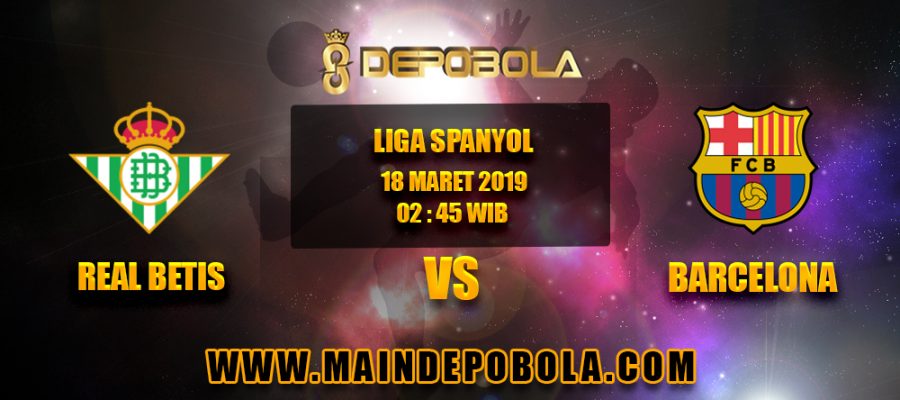 Prediksi Bola Real Betis vs Barcelona 18 Maret 2019