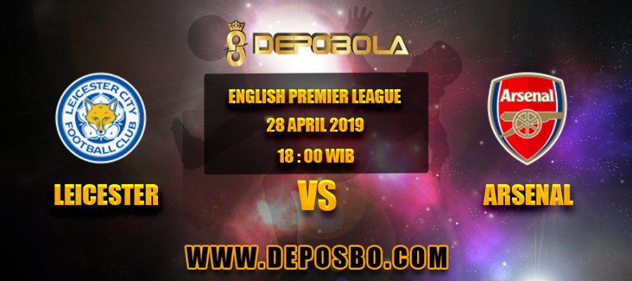 Prediksi Bola Leicester vs Arsenal 28 April 2019