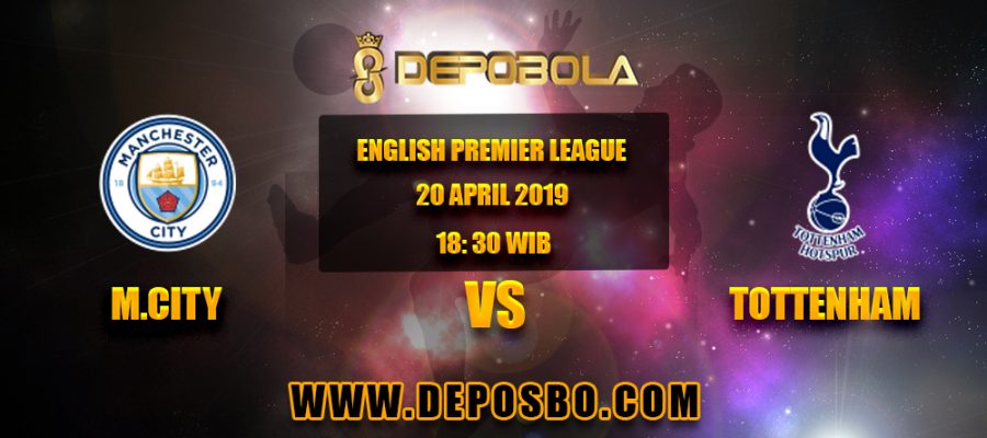 Prediksi Bola Manchester City vs Tottenham 20 April 2019