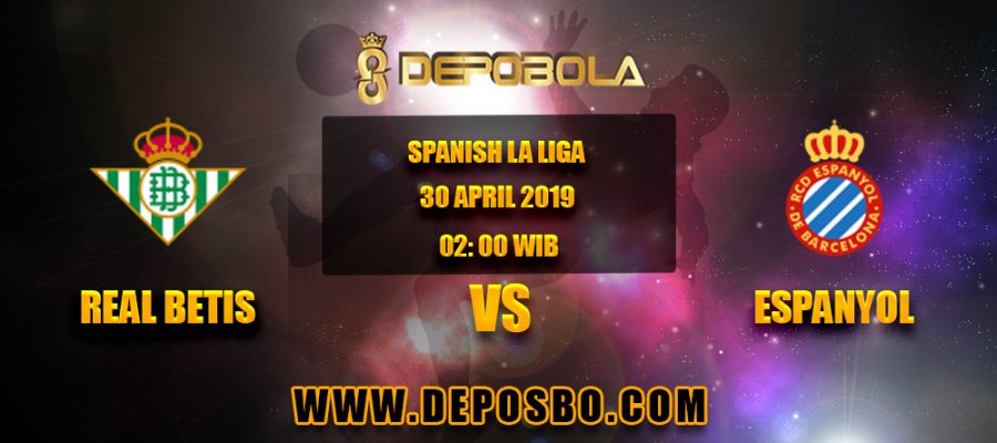 Prediksi Bola Real Betis vs Espanyol 30 April 2019