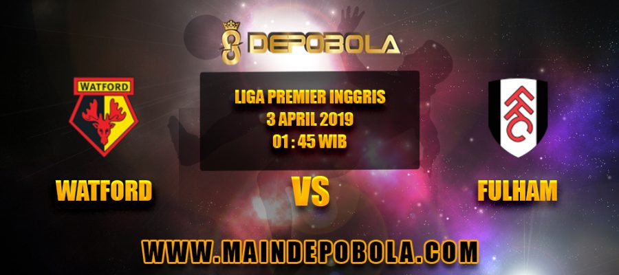 Prediksi Bola Watford vs Fulham 3 April 2019